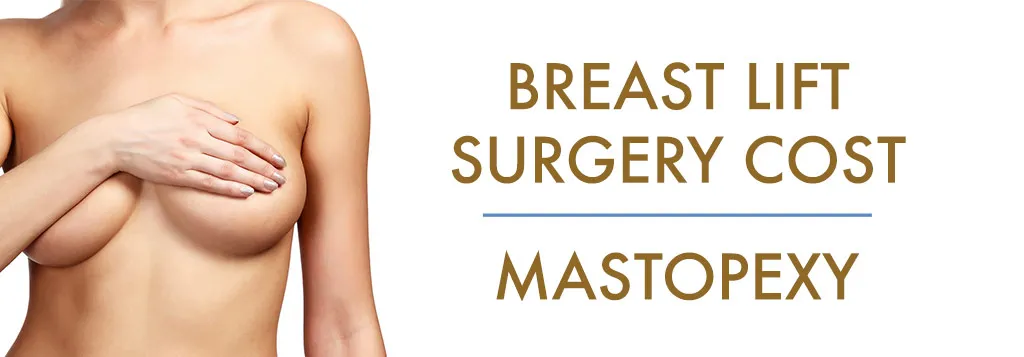 Breast lift (Mastopexy): Procedure, Purpose, Results, Cost, Price